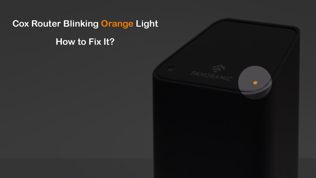  ¿Cómo arreglar la luz naranja parpadeante del router Cox?