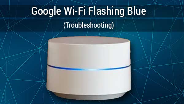  Google Wi-Fi flikker blou (foutsporing)