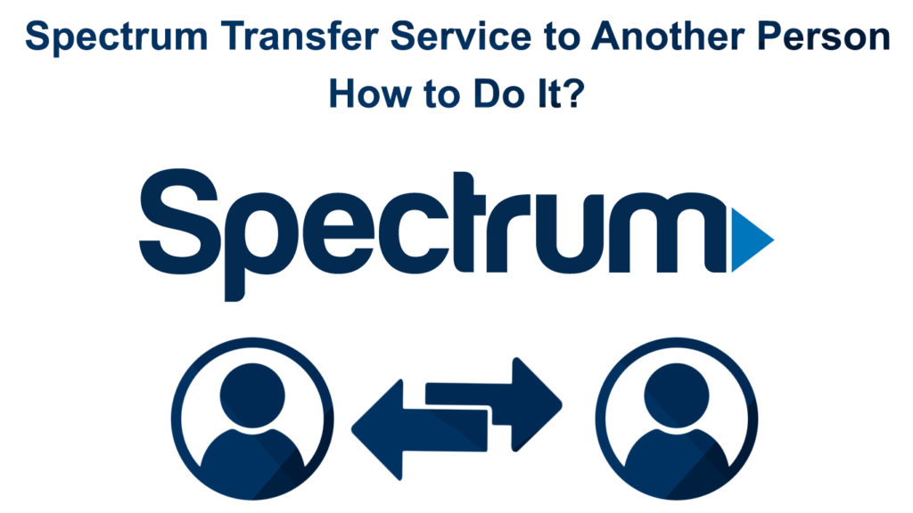  Transferencia del servicio Spectrum a otra persona (¿Cómo hacerlo?)
