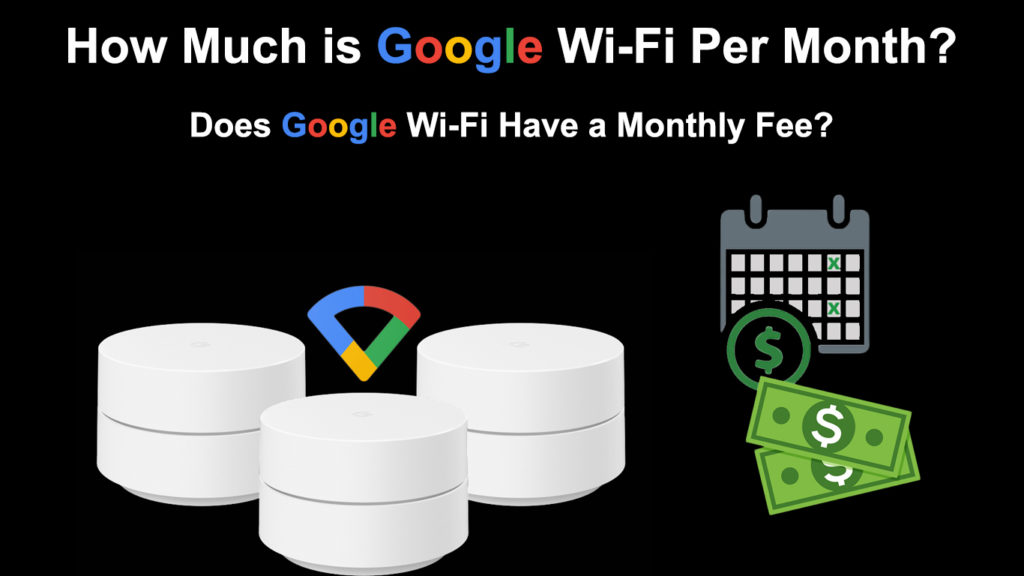  ¿Cuánto cuesta Google Wi-Fi al mes? (¿Tiene Google Wi-Fi una cuota mensual?)