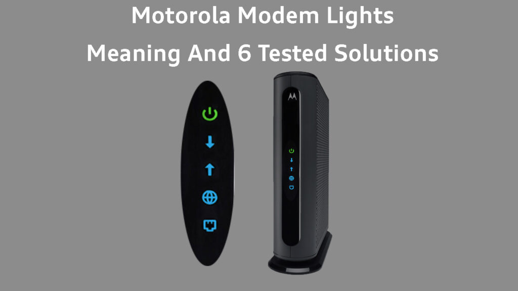  Motorola Modem Lights (အဓိပ္ပာယ်နှင့် စမ်းသပ်ထားသော ဖြေရှင်းချက် 6 ခု)
