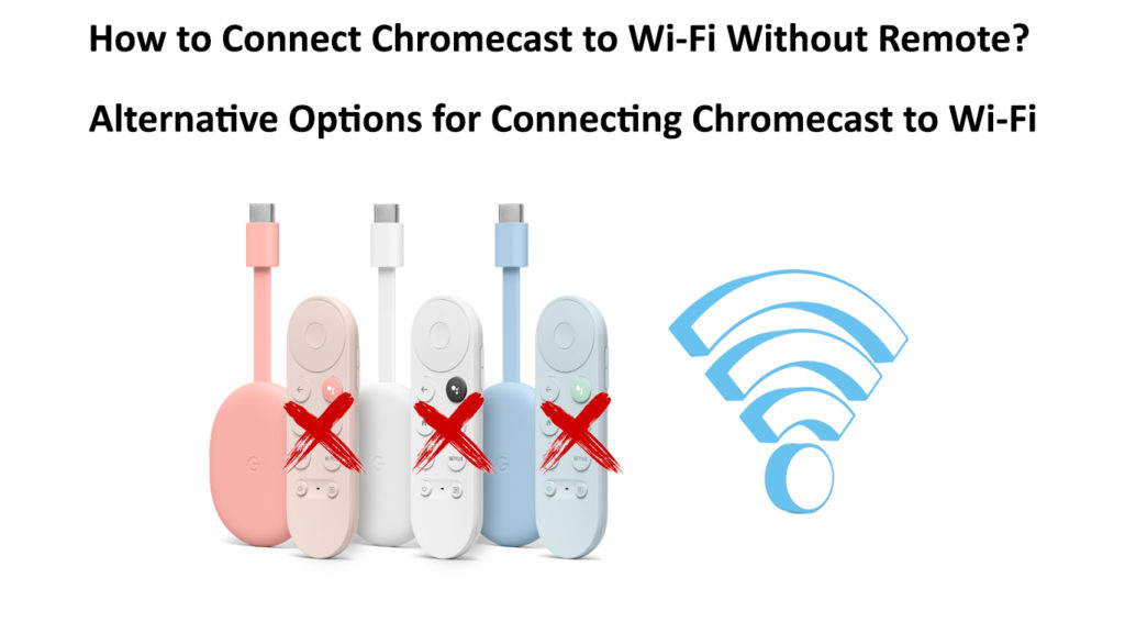 Cómo conectar Chromecast a Wi-Fi sin mando a distancia (¿Cuáles son las alternativas?)