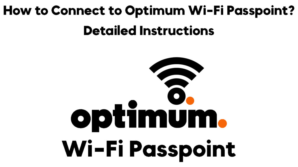  Cómo conectarse a Optimum Wi-Fi Passpoint (Instrucciones detalladas)