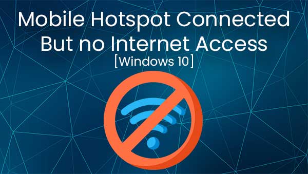  Hotspot móvil conectado pero sin acceso a Internet - Windows 10