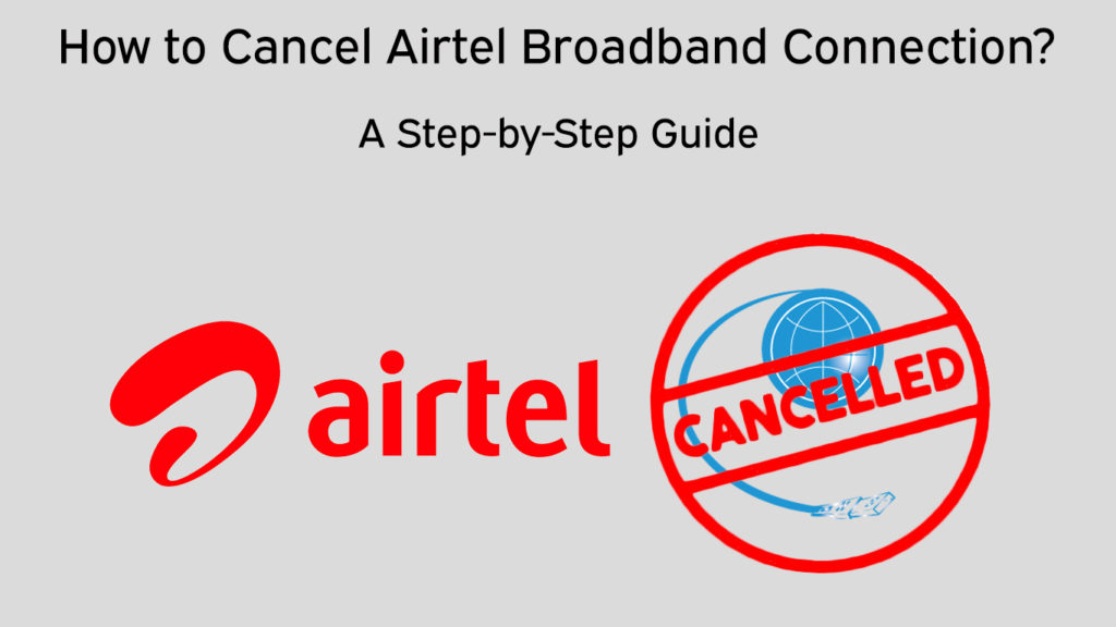  Cómo cancelar la conexión de banda ancha de Airtel (Guía paso a paso)