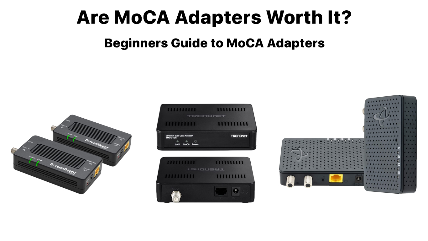  ¿Merecen la pena los adaptadores MoCA? (Guía para principiantes sobre adaptadores MoCA)