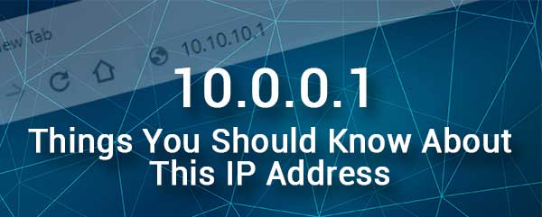  10.10.10.1 (Cosas que debe saber sobre esta dirección IP)