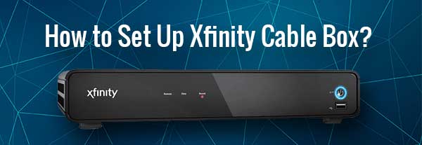  Cómo configurar Xfinity Cable Box (Guía práctica)