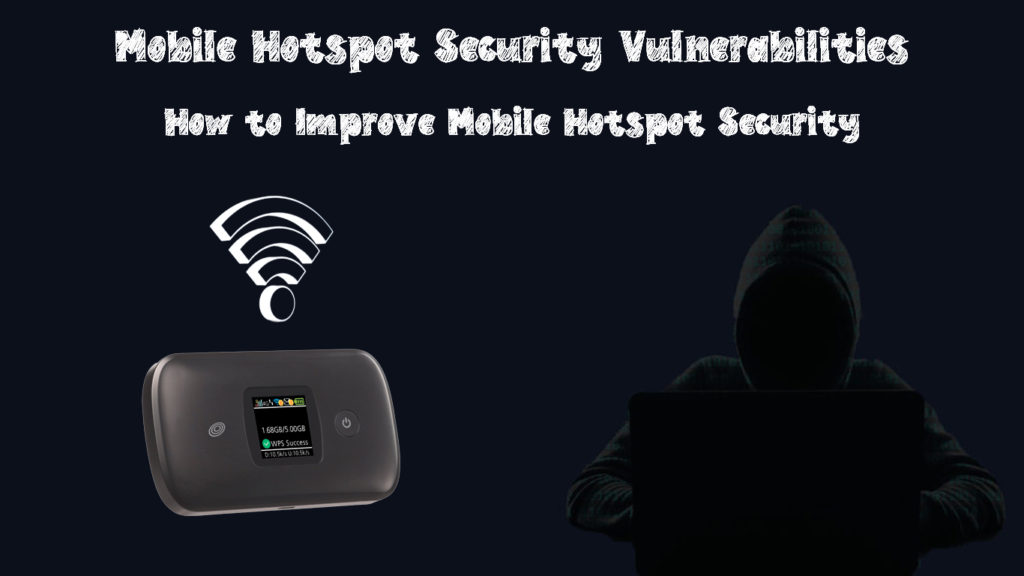  Vulnerabilidades de seguridad de los puntos de acceso móviles (Cómo mejorar la seguridad de los puntos de acceso móviles)