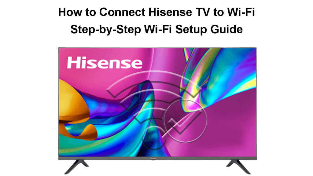  ¿Cómo conectar el televisor Hisense a la Wi-Fi? (Guía de configuración Wi-Fi paso a paso)